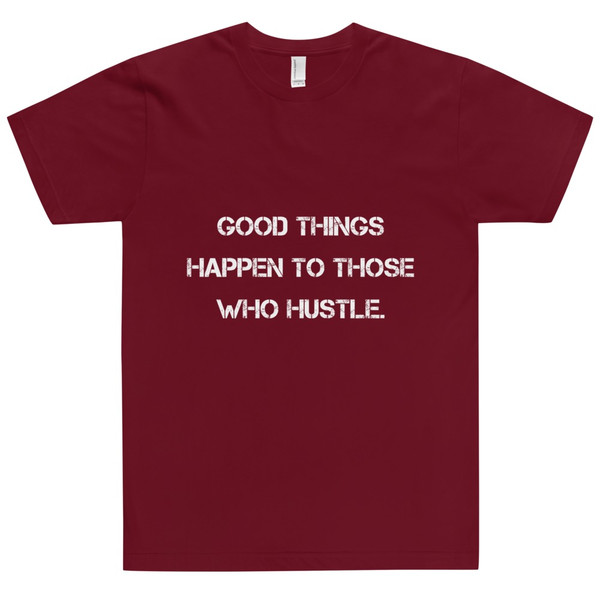 Good things happen to those who hustle. - Unisex Short Sleeve T-Shirt Motivational quotes 7809990
