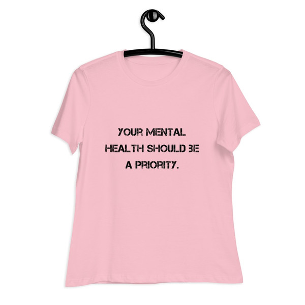 Your mental health should be a priority. - Women's Relaxed Short Sleeve Jersey Tee Motivational quotes 7812716