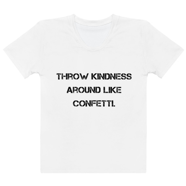 Throw kindness around like confetti. - Women's Crew Neck T-Shirt Motivational quotes 7811507