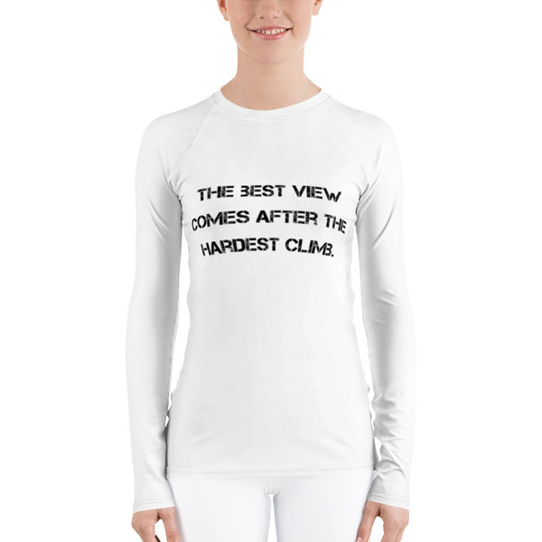 The best view comes after the hardest climb. - Women's Rash Guard Motivational quotes 7811989