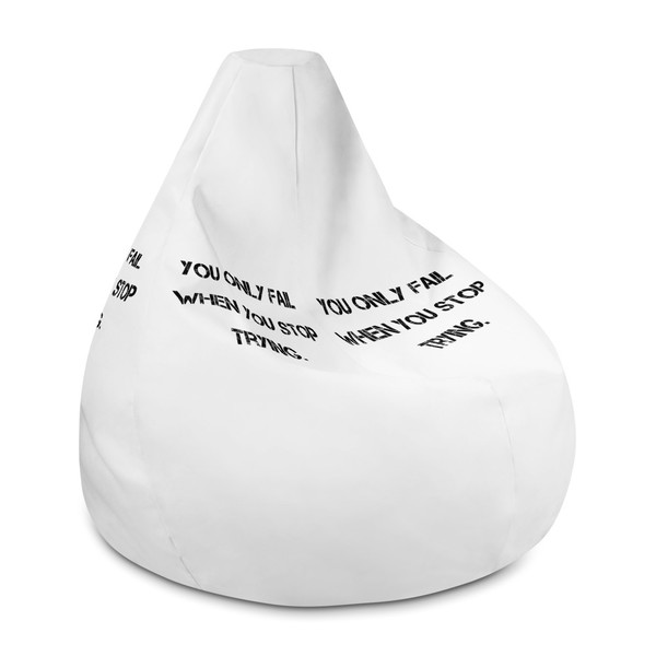 You only fail when you stop trying. - Bean Bag Chair w/ filling Motivational quotes 7812289