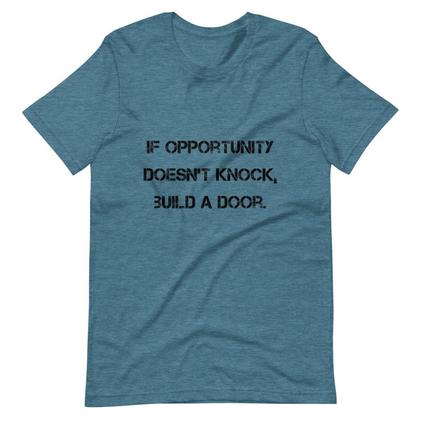 If opportunity doesn't knock, build a door. - Unisex Short Sleeve Jersey T-Shirt Motivational quotes 7811312