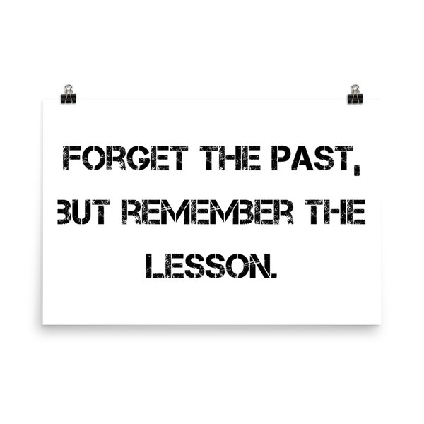 Forget the past, but remember the lesson. - Paper Poster Motivational quotes 7810098