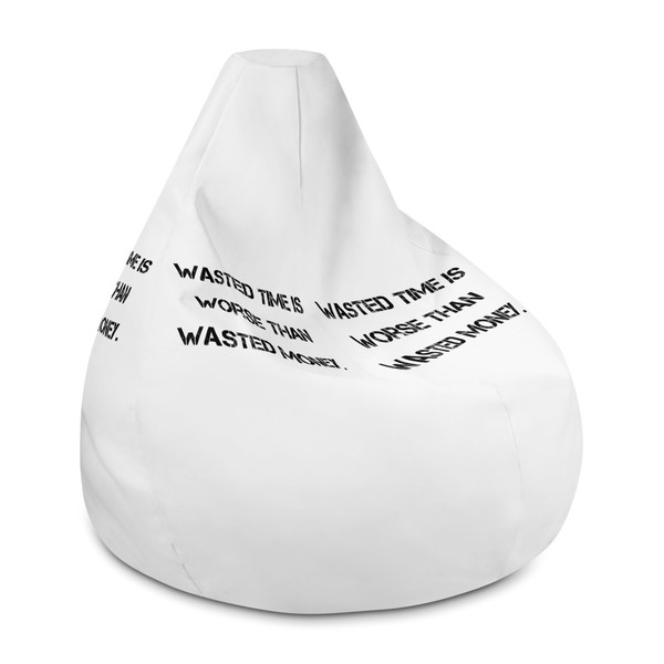 Wasted time is worse than wasted money. - Bean Bag Chair w/ filling Motivational quotes 7812359