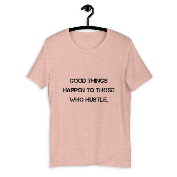 Good things happen to those who hustle. - Unisex Short Sleeve Jersey T-Shirt Motivational quotes 7810531