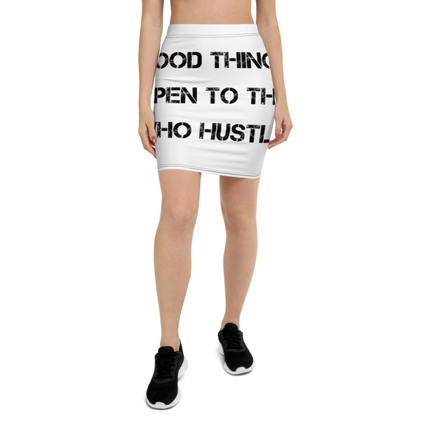Good things happen to those who hustle. - Pencil Skirt Motivational quotes 7811061