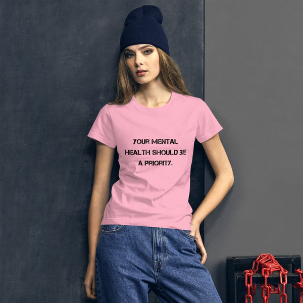 Your mental health should be a priority. - Ladies Ringspun Fashion Fit T-Shirt Motivational quotes 7810547