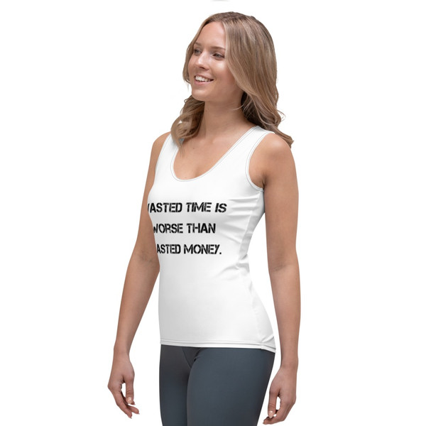 Wasted time is worse than wasted money. - Women's Tank Top Motivational quotes 7811122
