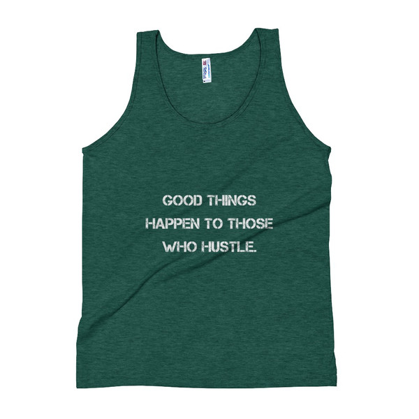 Good things happen to those who hustle. - Unisex Soft Tri-Blend Tank Motivational quotes 7810591