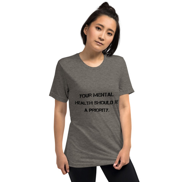 Your mental health should be a priority. - Unisex Triblend Short Sleeve T-Shirt Motivational quotes 7810885