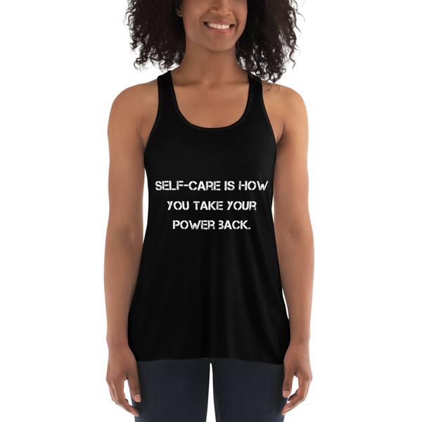 Self-care is how you take your power back. - Women's Flowy Racerback Tank Motivational quotes 7811282