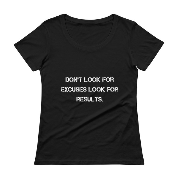 Don't look for excuses look for results. - Ladies Sheer Scoopneck T-Shirt Motivational quotes 7810398