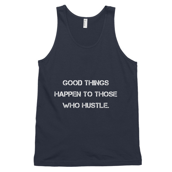 Good things happen to those who hustle. - Fine Jersey Tank Top Unisex Motivational quotes 7809949
