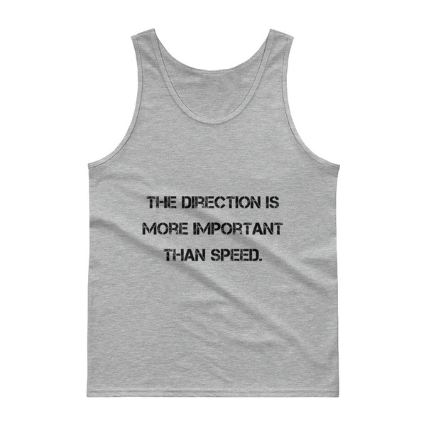 The direction is more important than speed. - Ultra Cotton Tank Top Motivational quotes 7809946