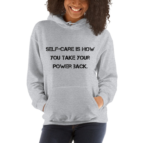Self-care is how you take your power back. - Unisex Hooded Sweatshirt Motivational quotes 7810766