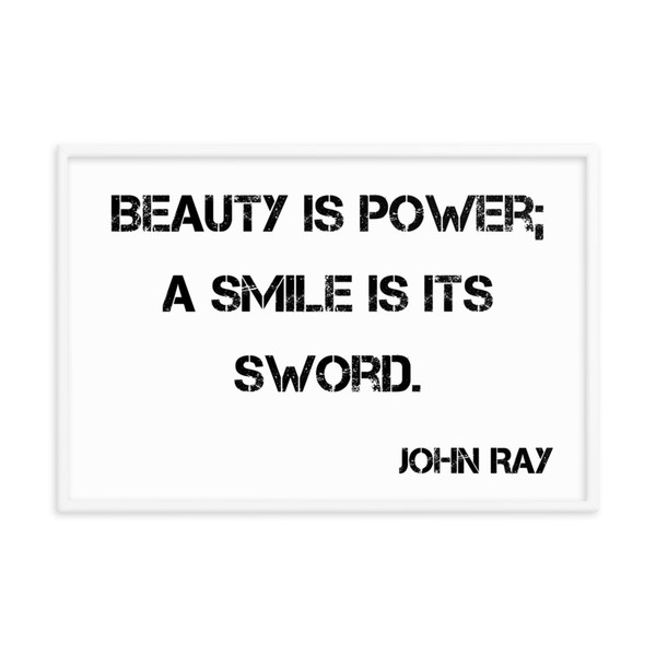 Beauty is power; a smile is its sword. - John Ray - Matte Paper Framed Poster Motivational quotes 7809987