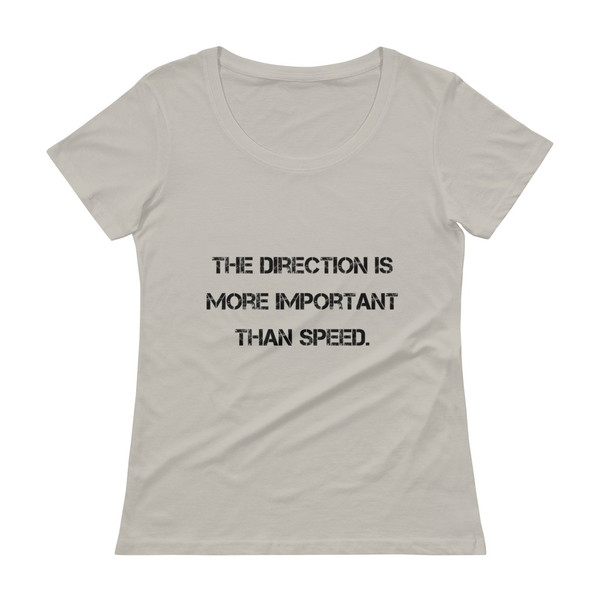 The direction is more important than speed. - Ladies Sheer Scoopneck T-Shirt Motivational quotes 7810444