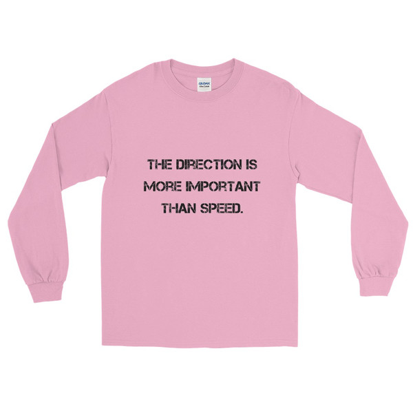 The direction is more important than speed. - Ultra Cotton Long Sleeve T-Shirt Motivational quotes 7810193