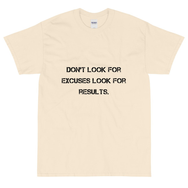 Don't look for excuses look for results. - Ultra Cotton T-Shirt Motivational quotes 7810245