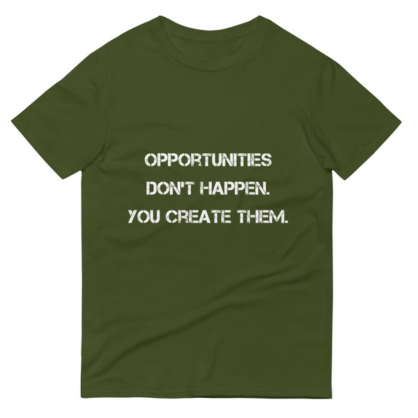 Opportunities don't happen. You create them. - Lightweight Fashion Short Sleeve T-Shirt Motivational quotes 7810392