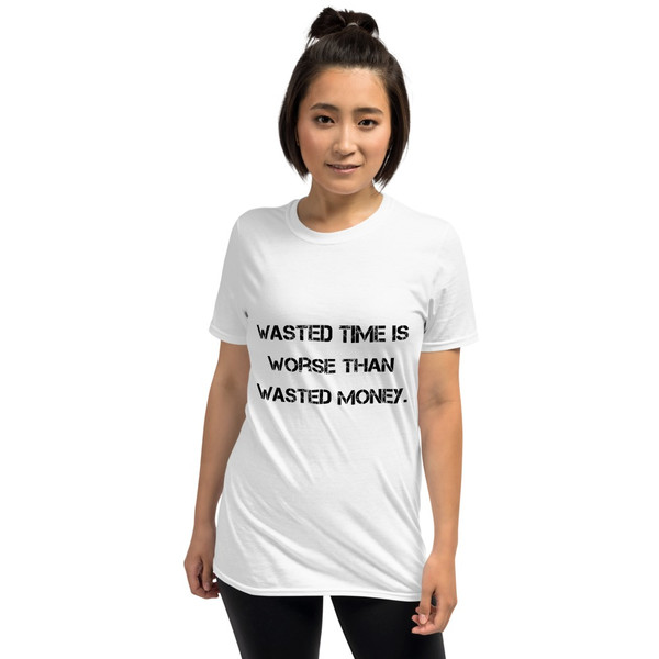 Wasted time is worse than wasted money. - Unisex Softstyle T-Shirt Motivational quotes 7809935