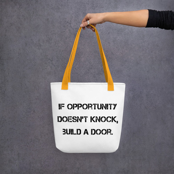 If opportunity doesn't knock, build a door. - Tote Motivational quotes 7815147