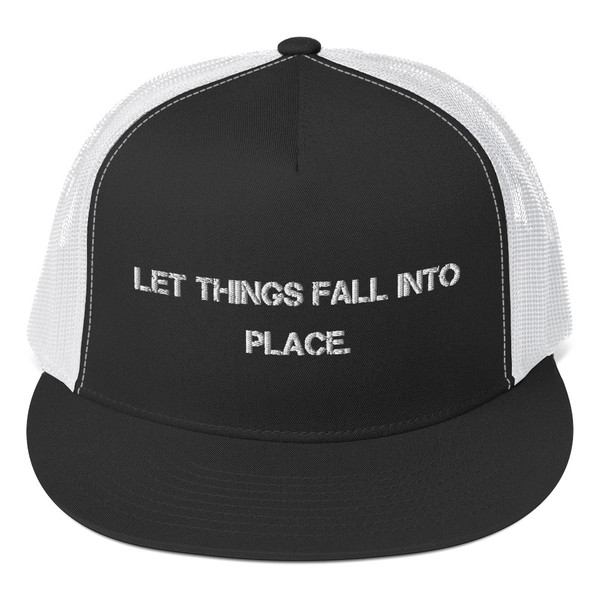 Let things fall into place. - Trucker Cap Motivational quotes 7820033