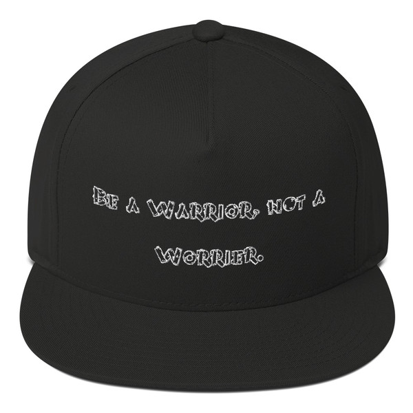 Be a Warrior, not a Worrier. - Flat Bill Cap Funny quotes 7819895