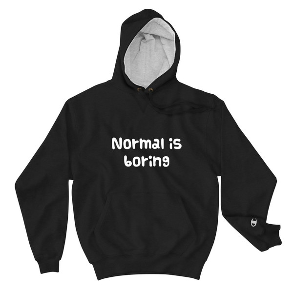 Normal is boring - Cotton Max Hoodie Funny quotes 7816914
