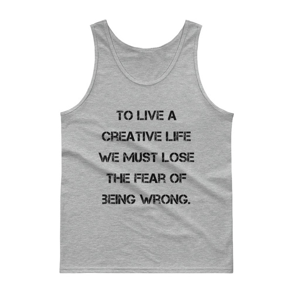 To live a creative life we must lose the fear of being wrong. - Ultra Cotton Tank Top Motivational quotes 7813728