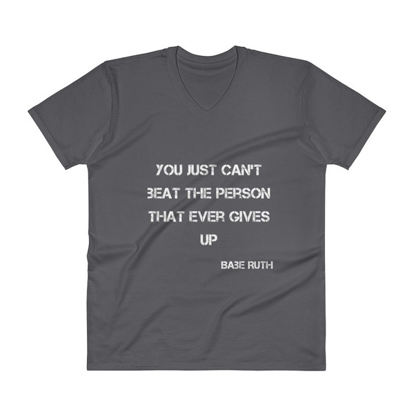 You just can't beat the person that ever gives up - Babe Ruth - Lightweight Fashion V-Neck T-Shirt Motivational quotes 7814257