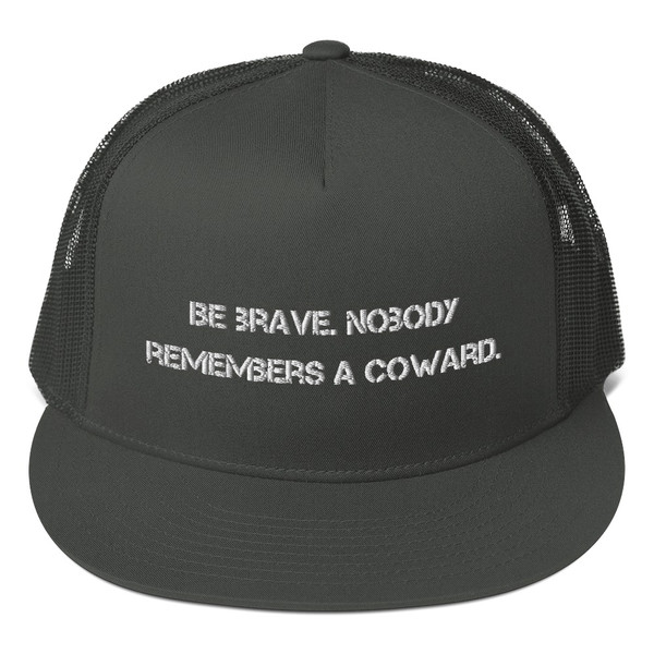 Be brave. Nobody remembers a coward. - Cotton Twill Flat Visor Mesh Snapback Motivational quotes 7820206