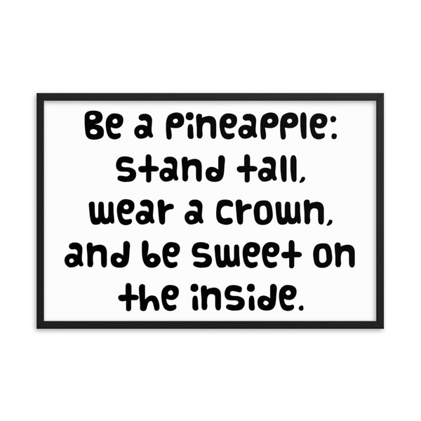 Be a pineapple: stand tall, wear a crown, and be sweet on the inside. - Matte Paper Framed Poster Funny quotes 7818171