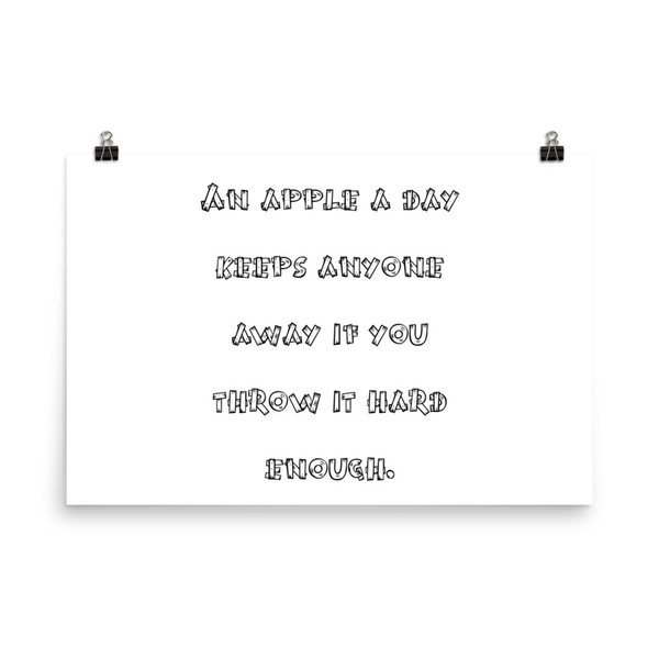 An apple a day keeps anyone away if you throw it hard enough. - Paper Poster Funny quotes 7819138