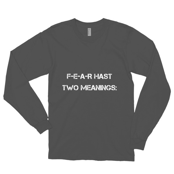 F-E-A-R hast two meanings: - Unisex Long Sleeve T-Shirt Motivational quotes 7813907