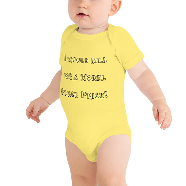 I would kill for a Nobel Peace Price! - Baby Jersey Short Sleeve One Piece Funny quotes 7816893