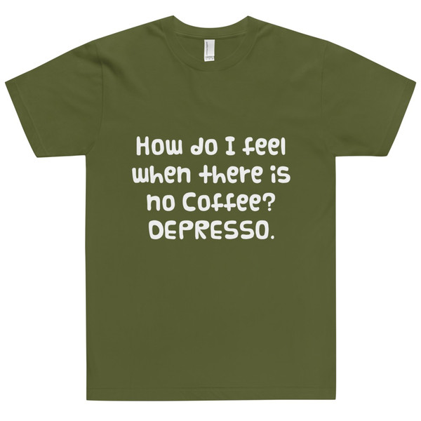How do I feel when there is no Coffee? DEPRESSO. - Unisex Short Sleeve T-Shirt Funny quotes 7818006