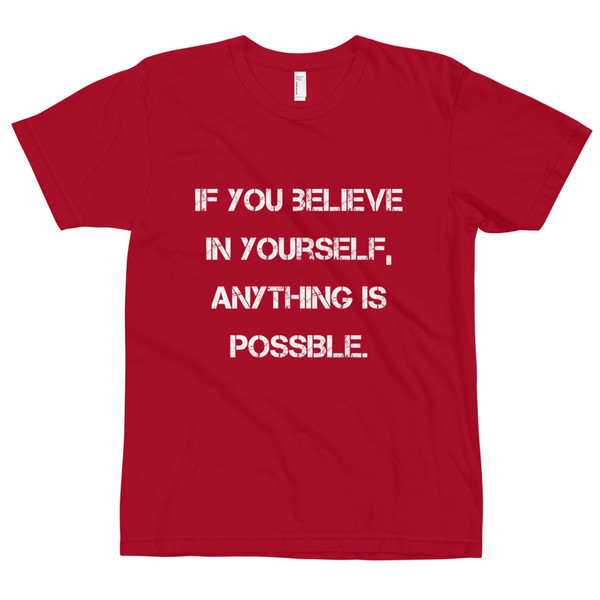 If you believe in yourself, anything is possible. - Unisex Short Sleeve T-Shirt Motivational quotes 7814309