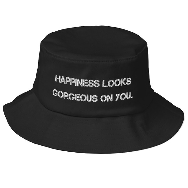 Happiness looks gorgeous on you. - Bucket Hat Motivational quotes 7820287