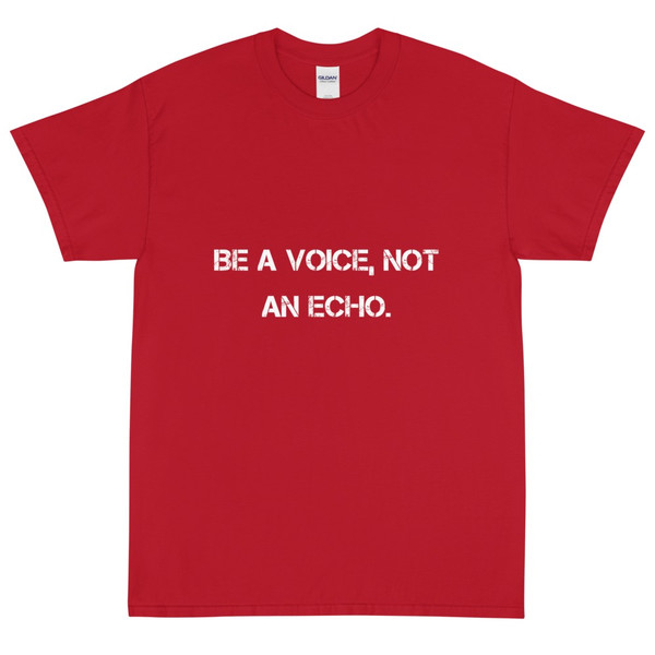 Be a voice, not an echo. - Ultra Cotton T-Shirt Motivational quotes 7814880