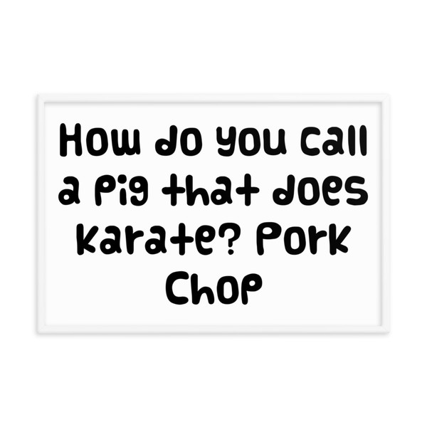 How do you call a pig that does karate? Pork Chop - Matte Paper Framed Poster Funny quotes 7818357