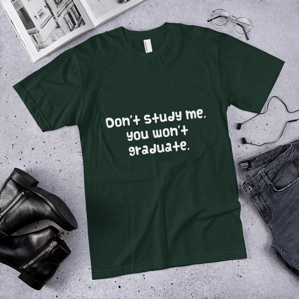 Don't study me, you won't graduate. - Unisex Short Sleeve T-Shirt Funny quotes 7817376