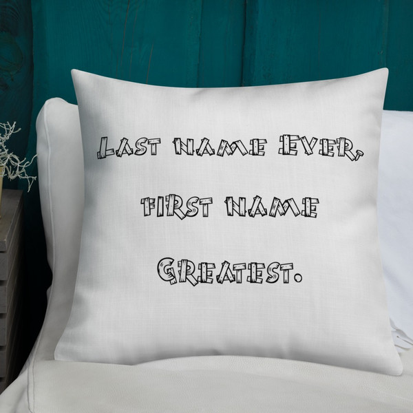 Last name Ever, first name Greatest. - Premium Pillow Funny quotes 7816759