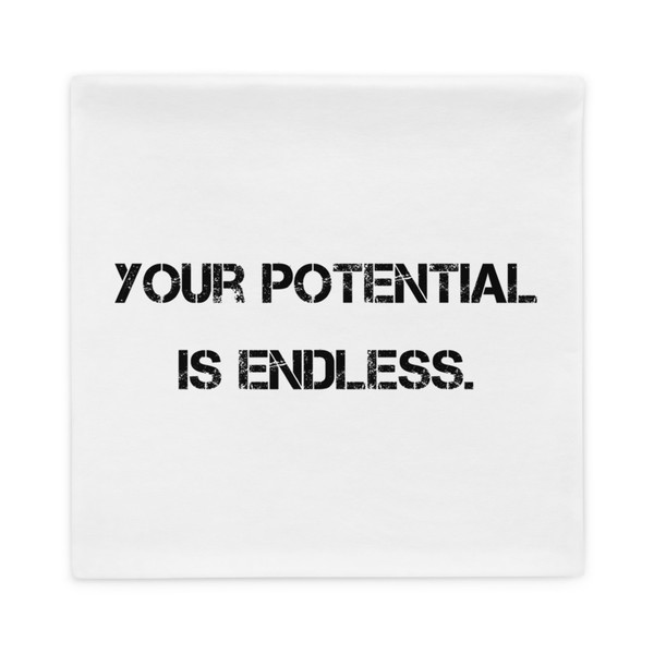 Your potential is endless. - Pillow Case Motivational quotes 7815872