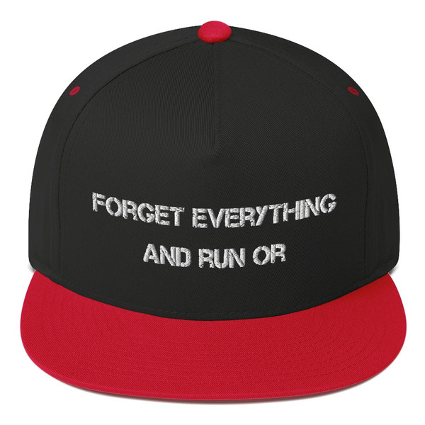 Forget everything and run or - Flat Bill Cap Motivational quotes 7816469