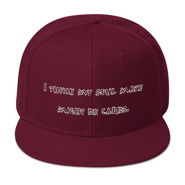 I think my soul mate might be carbs. - Wool Blend Snapback Funny quotes 7819989
