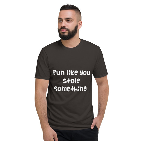 Run like you stole something. - Lightweight Fashion Short Sleeve T-Shirt Funny quotes 7818885