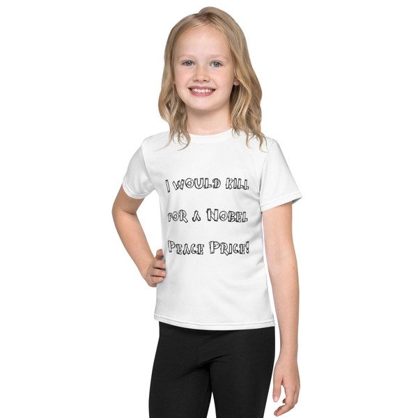 I would kill for a Nobel Peace Price! - Kids Crew Neck T-shirt Funny quotes 7817057