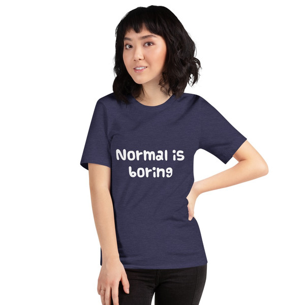 Normal is boring - Unisex Short Sleeve Jersey T-Shirt Funny quotes 7816665