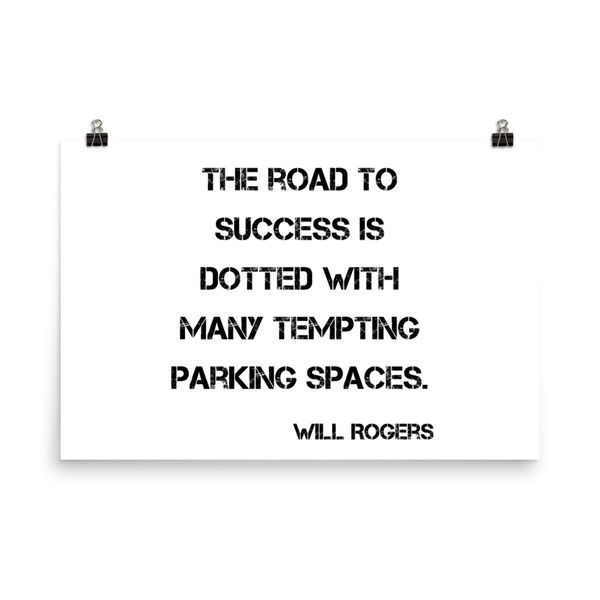 The road to success is dotted with many tempting parking spaces. - Will Rogers - Paper Poster Motivational quotes 7814725